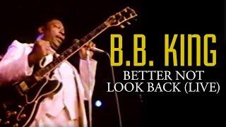 B.B. King  Better Not Look Back Live