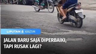 Jalan Baru Saja Diperbaiki Sudah Rusak Lagi  Liputan 6 Kaltim