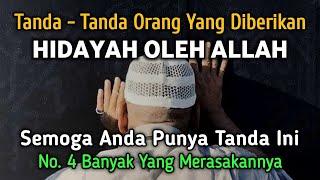 8 Tanda - Tanda Orang Yang Diberikan Hidayah Oleh Allah  No. 4 Banyak Yang Merasakan ini