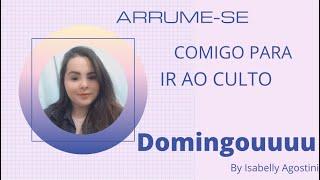 Arrume-se comigo para ir ao culto...DOMINGOU️