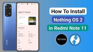 How To Install Nothing OS 2 in Redmi Note 11