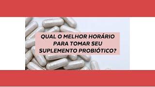 QUAL A MELHOR HORA PRA TOMAR SEU PROBIOTICO?