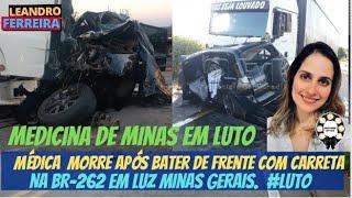 O ADEUS a Dra Fernanda em MGColisão entre carro  carreta mata médica na BR-262 em LUZ MINAS GERAIS