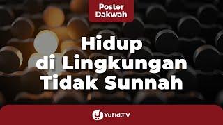 Hidup di Lingkungan Tidak Sunnah - Poster Dakwah Yufid TV