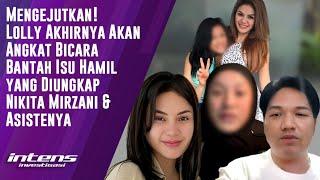 Lolly Angkat Bicara Bantah Isu Hamil yang Diunkap Nikita Mirzani & Asistennya