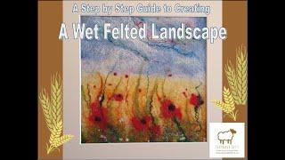 A Beginners Step by Step Guide to Creating a Wet Felted Landscape.