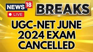 NEET Row 2024 Live Update  UGC-NET June 2024 Exam Cancelled Live  NEET Controversy  News18  N18L