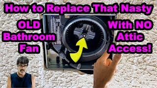 How to Replace Your Bathroom Fan Quickly With NO Attic Access DIY