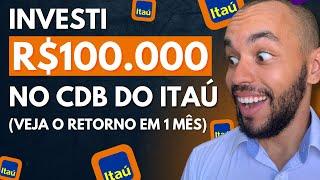 CDB BANCO ITAÚ QUANTO RENDEU 100 MIL REAIS EM 30 DIAS NA PRÁTICA