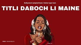 Titli Daboch Li Maine - Bollywood Type Beat X Indian Type Beat  Prod. VIBHOR BEATS