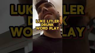 Funny Drunk Luke Litler Word Play
