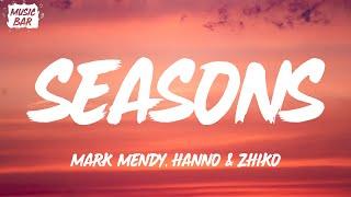 Mark Mendy & Hanno - Seasons ft. ZHIKOLyrics