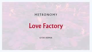 Metronomy - Love Factory Otik Remix Official Audio