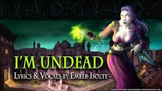 Im Undead  Ember Isolte WoW Parody