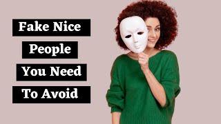 16 Signs Of Fake Nice People You Need To Avoid