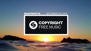 Mastrovita - Seconds Of Love Copyright Free Music