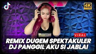 REMIX DUGEM SPECTAKULER 2024  DJ PANGGIL AKU SI JABLAY•DJ  PALING VIRAL FYP TIKTOK 2023