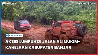 Akses Lumpuh di Jalan Ali Mukim-Kahelaan Kabupaten Banjar