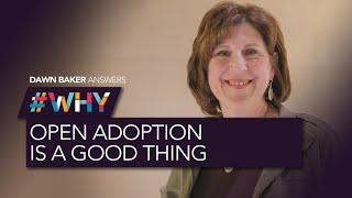 #Why open adoption is a good thing with Dawn Baker