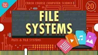 Files & File Systems Crash Course Computer Science #20