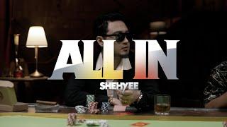 Shehyee - ALL IN Official Music Video