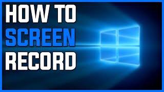 How To Record Your Computer Screen For Free Windows 10