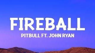 @Pitbull - Fireball Lyrics ft. John Ryan