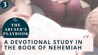 The Abuser’s Playbook — a devotional study in the book of Nehemiah part 3