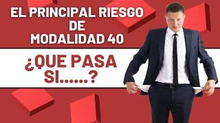 Este es el principal RIESGO de modalidad 40