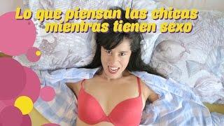 Lo que piensan las chicas mientras tienen sexo