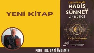 YENİ KİTAP Kütüb-i Sittedeki Hadis ve Sünnet Gerçeği - Prof. Dr. Gazi Özdemir