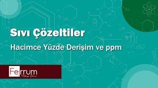 Hacimce Yüzde Derişim ve ppm  Sıvı Çözeltiler