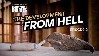The Development From Hell - Development Diaries - E2
