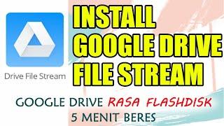 CARA INSTALL GOOGLE DRIVE FILE STREAM GOOGLE DRIVE RASA FLASHDISK