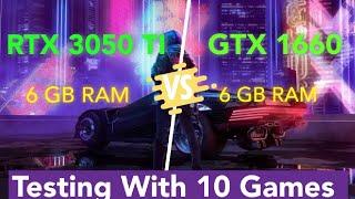 NVIDIA RTX 3050 TI vs GTX 1660  Testing with 10 Games 