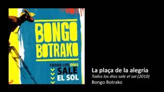 Bongo Botrako - La Plaça de la alegría