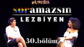 Soramazsın Canlı Lezbiyen I 30. Bölüm