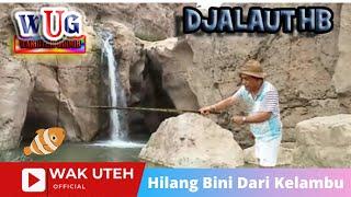 Djalaut HbWak Uteh - Hilang Bini Dari Kelambu Official Music Video with Lyric WAK UTEH