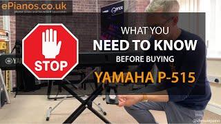 What you NEED TO KNOW before buying Yamaha P515  What piano should I buy?