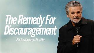 The Remedy for Discouragement  Build It  Jentezen Franklin