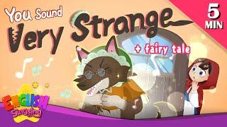 You Sound Very Strange + More Fairy Tales  Little Red Riding Hood  English Song and Story