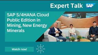 Expert Talk SAP S4HANA Cloud Public Edition in Mining New Energy Minerals