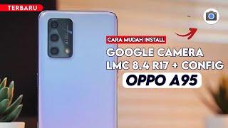 Terbaru  Cara Paling Mudah Install Gcam LMC 8.4 R17 Oppo A95 - Google Camera Oppo A95