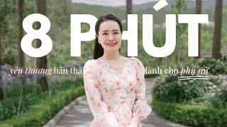 8 Phút Yêu Thương Bản Thân Dành Cho Phụ Nữ  8 Phút Better Me  Ruby Nguyen