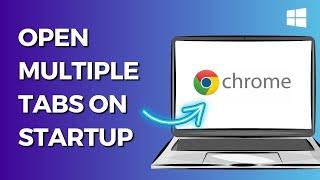 How to Open Multiple Tabs in Chrome on Startup