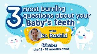 Episode 3 3 Burning Questions about your babys teeth 12 - 18 months