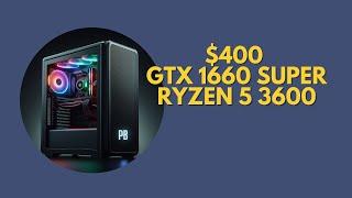 $400 Budget PC? Ryzen 5 3600  GTX 1660 Super