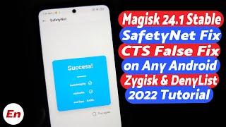Magisk 24.1 Stable  Android SafetyNet ByPass & CTS Profile False Fix in 2022  Zygisk & DenyList