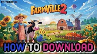 How to Download and Install the Farmville 2 on PC? 2024