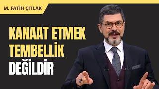 Kanaat Etmek Tembellik Değildir I M. Fatih Çıtlak #fatihçıtlak #mfatihçıtlak